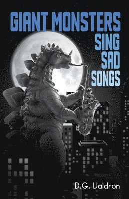 D G Valdron - Giant Monsters Sing Sad Songs, Häftad