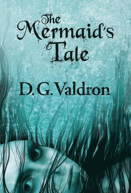 D.G. Valdron - Mermaid's Tale, E-bok