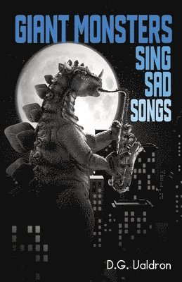D G Valdron - Giant Monsters Sing Sad Songs, Häftad