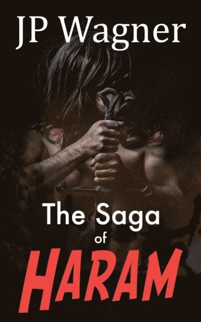 Beth Wagner, J P Wagner - Saga of Haram, E-bok