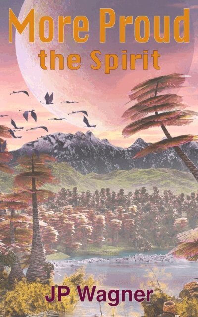 Beth Wagner, J P Wagner - More Proud the Spirit, E-bok