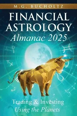 M G Bucholtz - Financial Astrology Almanac 2025, Häftad. Tillgänglighet: Lägg i varukorg