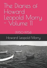 Diaries of Howard Leopold Morry - Volume 11