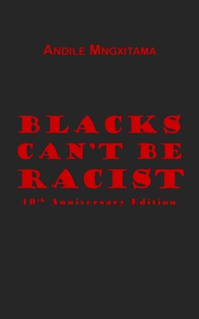 Andile Mngxitama - Blacks Can't Be Racist, E-bok