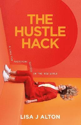 Lisa J. Alton - Hustle Hack, Häftad
