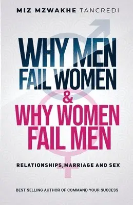 Miz Mzwakhe Tancredi - Why Men Fail Women & Why Women Fail Men: Relationships, Marriage and Sex, Häftad. Tillgänglighet: Lägg i varukorg