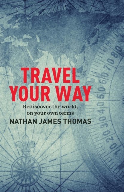Nathan James Thomas - Travel Your Way, E-bok