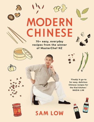 Sam Low - Modern Chinese: 70+ Easy, Everyday Recipes from the Winner of Masterchef Nz, Häftad