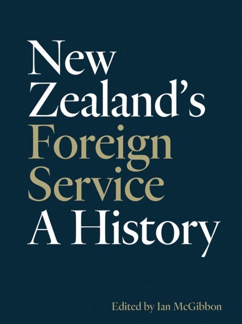 Ian McGibbon - New Zealand's Foreign Service, E-bok