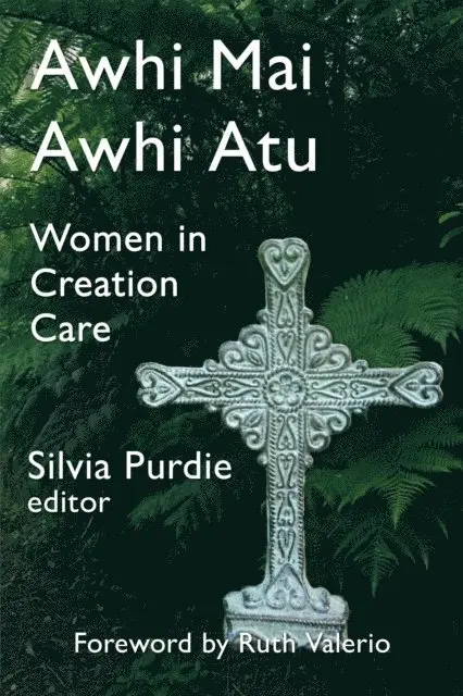 Silvia Purdie - Awhi Mai Awhi Atu: Women in Creation Care, E-bok. Tillgänglighet: Lägg i varukorg