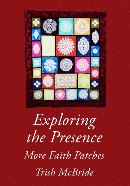 Trish McBride - Exploring the Presence: More Faith Patches, E-bok