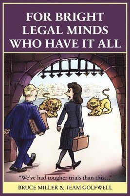 Bruce Miller, Team Golfwell - For Bright Legal MInds Who Have It All, Häftad