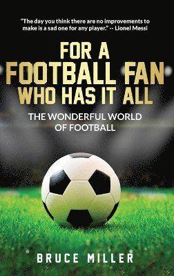 Bruce Miller, Team Golfwell - For a Football Fan Who Has it All, Inbunden