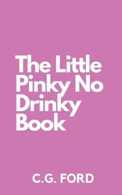 Cassandra Gaisford, C G Ford - Little Pinky No Drinky Book, Häftad