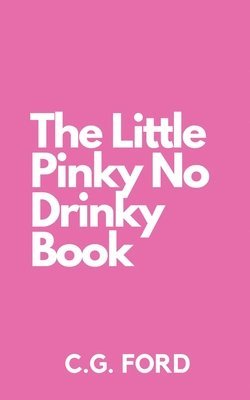 C G Ford - Little Pinky No Drinky Book, Häftad