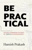 Hamish Aman Prakash - Be Practical, Häftad. Tillgänglighet: Lägg i varukorg