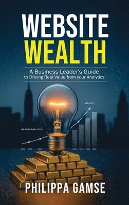 Philippa Gamse - Website Wealth, Inbunden
