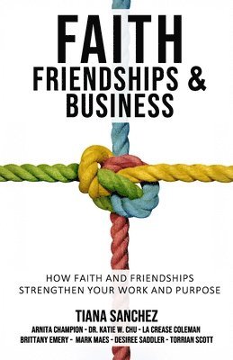 Desiree Saddler, Katie W Chu, Brittany Emery - Faith, Friendships, and Business, Häftad