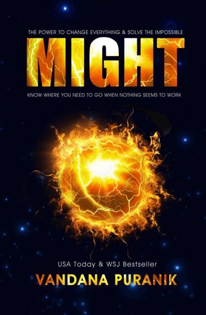 Vandana Puranik - MIGHT: The Power to Change Everything & Solve the Impossible., E-bok