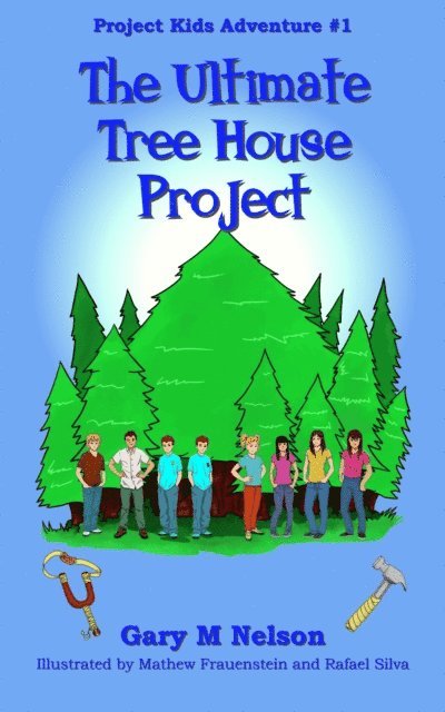 Gary M Nelson - Ultimate Tree House Project: Project Kids Adventure #1 (2nd Edition), E-bok