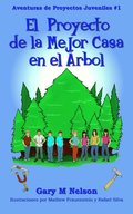!El Proyecto De La Mejor Casa en el Arbol!: Aventuras de Proyectos Juveniles #1 (2da Edicion)