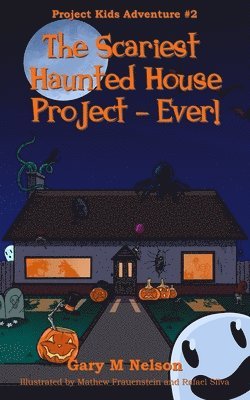 Gary Nelson - Scariest Haunted House Project - Ever!, Häftad