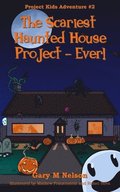 The Scariest Haunted House Project - Ever!