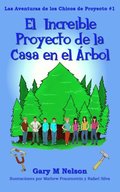 El increible proyecto de la casa en el arbol: Aventuras de los Chicos de Proyectos #1 (Edicion Espana) (2da Edicion)