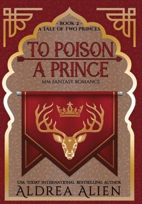 Aldrea Alien - To Poison a Prince, Inbunden. Tillgänglighet: Lägg i varukorg