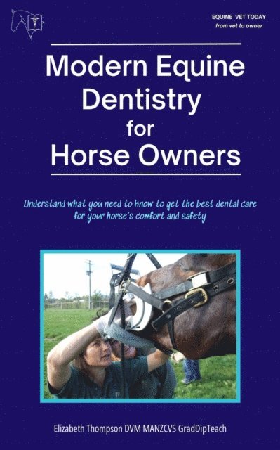 Elizabeth Thompson - Modern Equine Dentistry for Horse Owners: Recognise Dental Pain. Choose Better Care., E-bok