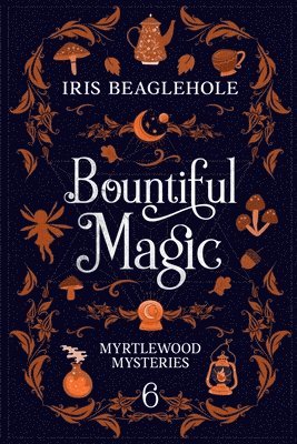 Iris Beaglehole - Bountiful Magic, Häftad