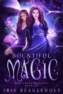 Iris Beaglehole - Bountiful Magic, Häftad