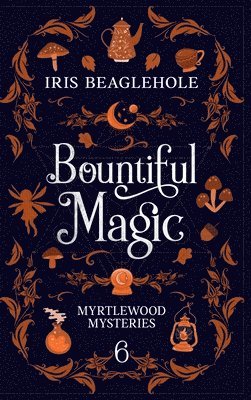 Iris Beaglehole - Bountiful Magic, Inbunden