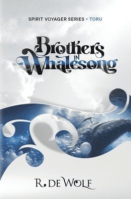 R. de Wolf - Brothers in Whalesong: Spirit Voyager, Häftad