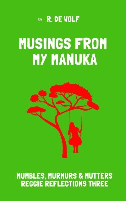 R. de Wolf - Musings From My Manuka, E-bok