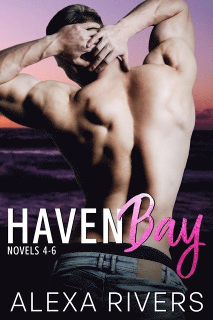 Alexa Rivers - Haven Bay Series Books 4 - 6, E-bok
