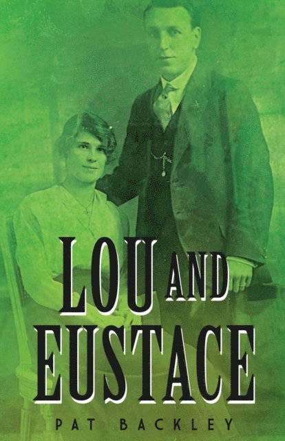 Pat Backley - Lou and Eustace: A Historical Family Saga, E-bok