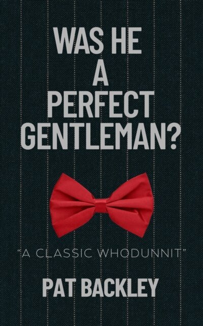 Pat Backley - Was He A Perfect Gentleman?, E-bok