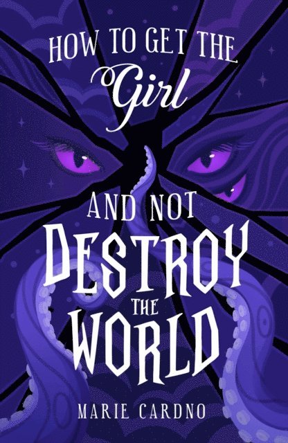 Marie Cardno - How to Get the Girl (And Not Destroy the World), E-bok