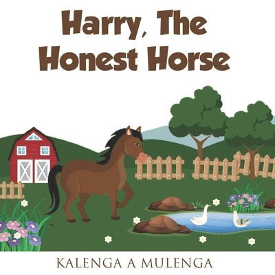 K. a. Mulenga, K.A. Mulenga - Harry the Honest Horse: A cute children's book about horses friendship honesty for ages 1-3 ages 4-6 ages 7-8, Häftad