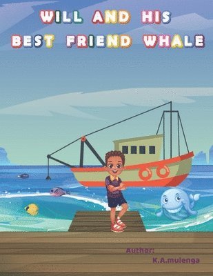 K a Mulenga, K. a. Mulenga, K.A. Mulenga - Will and His Best Friend Whale, Häftad