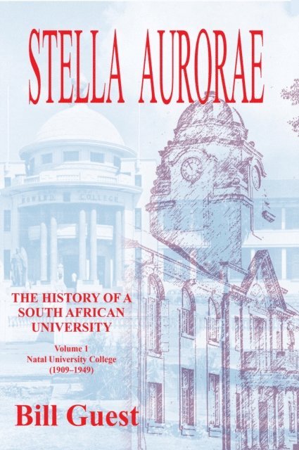 Bill Guest - Stella Aurorae: Natal University College, E-bok