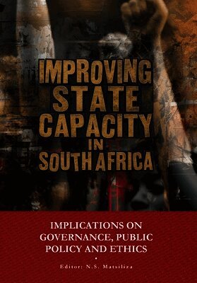 Noluthando S Matsiliza - Improving the State Capacity in South Africa, Häftad