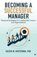 Kaizer M Nyatsumba - Becoming a Successful Manager, Häftad