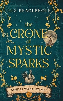 Iris Beaglehole - Crone of Mystic Sparks, Inbunden