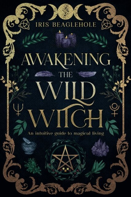 Iris Beaglehole - Awakening the Wild Witch, E-bok
