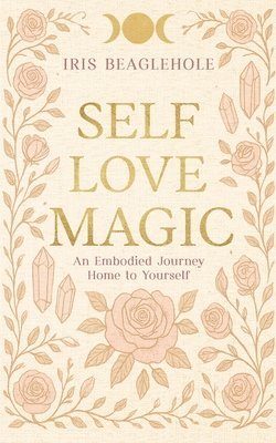 Iris Beaglehole - Self Love Magic, Häftad