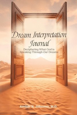 Amber N. Johnson - Dream Interpretation Journal: Deciphering What God is Speaking Through Your Dreams, Häftad