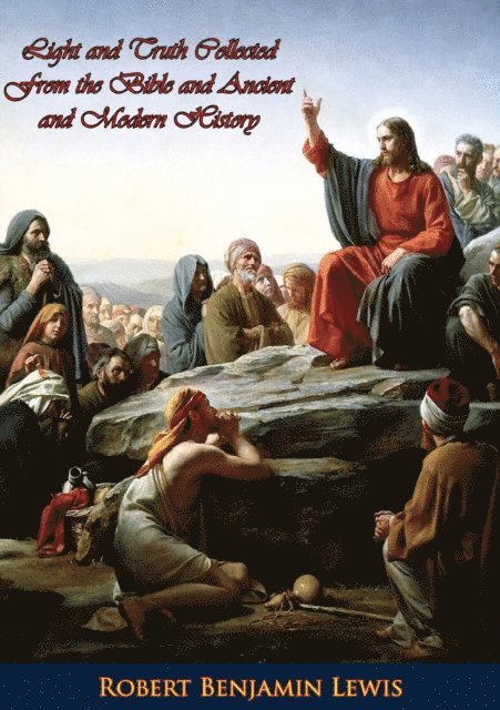 Robert Benjamin Lewis - Light and Truth Collected From the Bible and Ancient and Modern History, E-bok