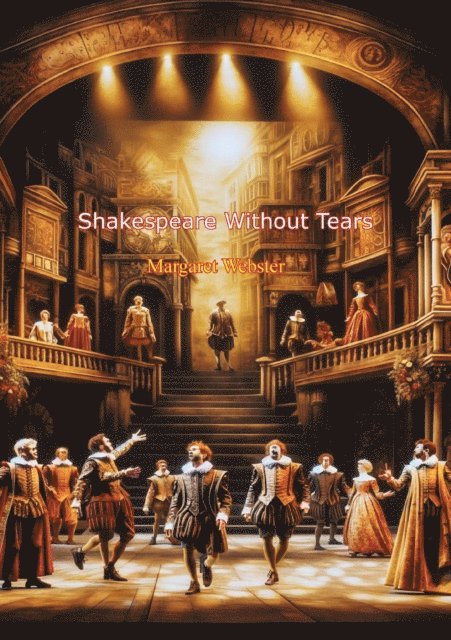 Margaret Webster - Shakespeare Without Tears, E-bok
